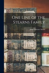 One Line of the Stearns Family - John Osborne 1849-1918 Austin - 9781014473134