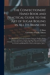 The Confectioners' Hand-book and Practical Guide to the Art of Sugar Boiling in All Its Branches - SKUSE,  E - 9781014493002