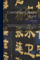 Cantonese Made Easy - J. DYER JAMES BALL - 9781014895271