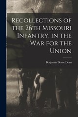 Recollections of the 26th Missouri Infantry, in the War for the Union - Benjamin Devor 1828- Dean - 9781015302037