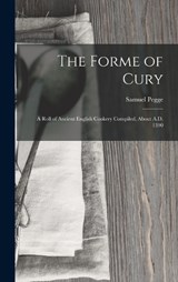 The Forme of Cury - Samuel Pegge - 9781015396579
