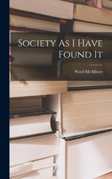 Society As I Have Found It - Ward McAllister - 9781015399181