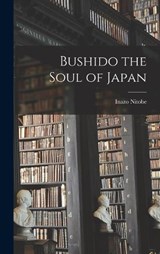Bushido the Soul of Japan - Inazo Nitobe - 9781015405646