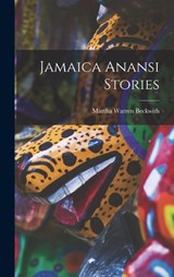 Jamaica Anansi Stories - Martha Warren Beckwith - 9781015405721