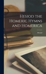 Hesiod the Homeric Hymns and Homerica - Hesiod - 9781015413733