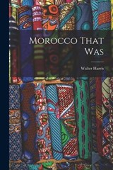 Morocco That Was - Walter Harris - 9781015423107