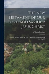 The New Testament of Our Lord and Saviour Jesus Christ - William Tyndale - 9781015425293