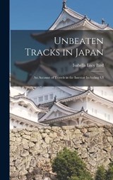 Unbeaten Tracks in Japan - Isabella Lucy Bird - 9781015428607