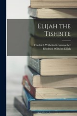 Elijah the Tishbite - Friedrich Wilhelm Krummacher - 9781015429260