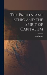 The Protestant Ethic and the Spirit of Capitalism - Max Weber - 9781015431317