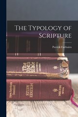 The Typology of Scripture - Patrick Fairbairn - 9781015435599