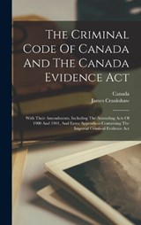 The Criminal Code Of Canada And The Canada Evidence Act - James Crankshaw - 9781015440463