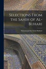 Selections From the Sahih of Al-Buhari - Bukhari Muhammad Ibn Ismail - 9781015441644
