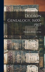 Dodson Genealogy, 1600-1907 - Thompson Prettyman Ege - 9781015444256