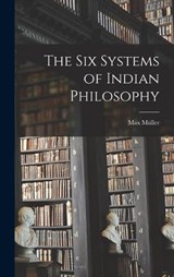 The Six Systems of Indian Philosophy - Max Müller - 9781015447691