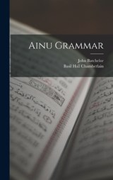 Ainu Grammar - Basil Hall Chamberlain ; John Batchelor - 9781015451520