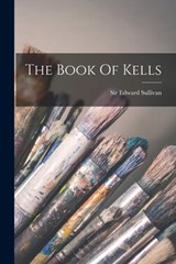 The Book Of Kells - SULLIVAN,  Edward - 9781015454729