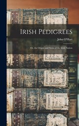 Irish Pedigrees: Or, the Origin and Stem of the Irish Nation - O'HART,  John - 9781015458642