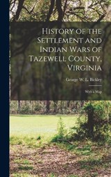 History of the Settlement and Indian Wars of Tazewell County, Virginia: With a Map - BICKLEY,  George W. L. - 9781015460034