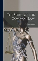 The Spirit of the Common Law - Roscoe Pound - 9781015479531