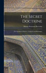 The Secret Doctrine - Helena Petrovna Blavatsky - 9781015494008