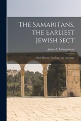 The Samaritans, the Earliest Jewish Sect; Their History, Theology, and Literature - Montgomery James a (James Alan) - 9781015497603