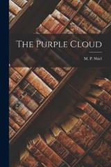 The Purple Cloud - M P Shiel - 9781015502055