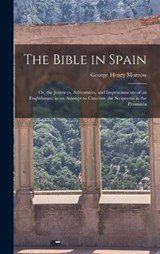 The Bible in Spain - George Henry Morrow - 9781015504219