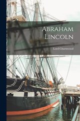 Abraham Lincoln - Lord Charnwood - 9781015512573