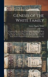 Genesis of the White Family - Emma Siggins White - 9781015518377