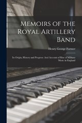 Memoirs of the Royal Artillery Band - Henry George Farmer - 9781015520691