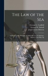 The law of the Sea - George L Canfield ; George W Dalzell ; Jasper Yeates Brinton - 9781015529847