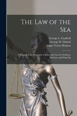 The law of the Sea - George L Canfield ; George W Dalzell ; Jasper Yeates Brinton - 9781015534988