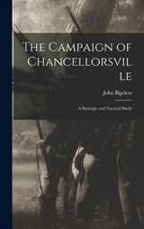 The Campaign of Chancellorsville - John Bigelow - 9781015535992