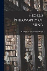 Hegel's Philosophy of Mind - Georg Wilhelm Friedrich Hegel - 9781015538290