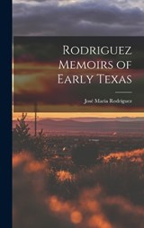 Rodriguez Memoirs of Early Texas - José María Rodríguez - 9781015543027