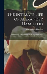 The Intimate Life of Alexander Hamilton - Allan McLane Hamilton - 9781015546011