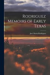 Rodriguez Memoirs of Early Texas - José María Rodríguez - 9781015548459