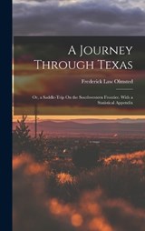 A Journey Through Texas; Or, a Saddle-Trip On the Southwestern Frontier. With a Statistical Appendix - OLMSTED,  Frederick Law - 9781015552128