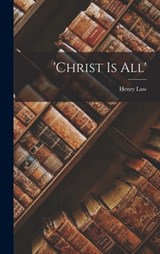 'Christ Is All' - Henry Law - 9781015559004
