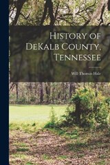 History of DeKalb County, Tennessee - Will Thomas Hale - 9781015562806
