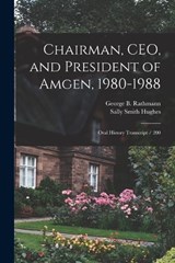 Chairman, CEO, and President of Amgen, 1980-1988 - Sally Smith Hughes ; George B Rathmann - 9781015564480