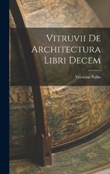 Vitruvii De Architectura Libri Decem - Vitruvius Pollio - 9781015575677