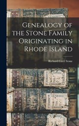 Genealogy of the Stone Family Originating in Rhode Island - Richard Cecil Stone - 9781015577466
