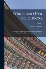 Korea and Her Neighbors - Isabella Lucy Bird - 9781015590816