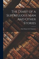 The Diary of a Superfluous Man and Other Stories - Ivan Sergeevich Turgenev - 9781015593879