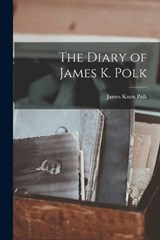 The Diary of James K. Polk - James Knox Polk - 9781015594210