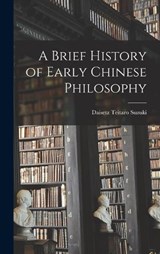 A Brief History of Early Chinese Philosophy - Suzuki Daisetz Teitaro - 9781015595507