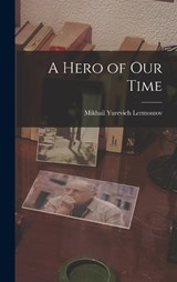 A Hero of Our Time - Mikhail Yurevich Lermontov - 9781015599673