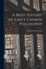 A Brief History of Early Chinese Philosophy - Suzuki Daisetz Teitaro - 9781015600256